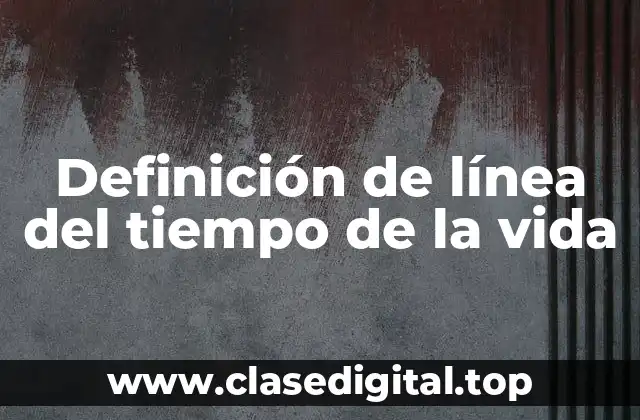 Definición de línea del tiempo de la vida