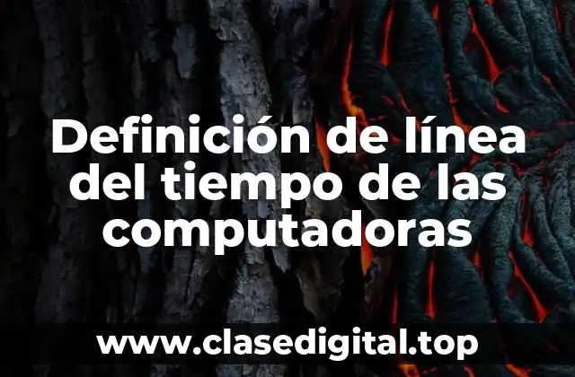 Definición de línea del tiempo de las computadoras