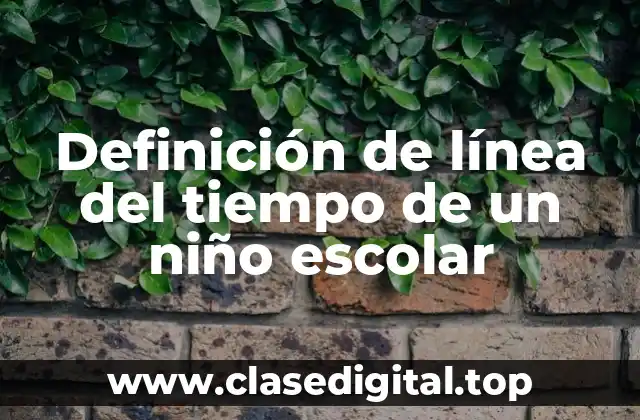 Definición de línea del tiempo de un niño escolar
