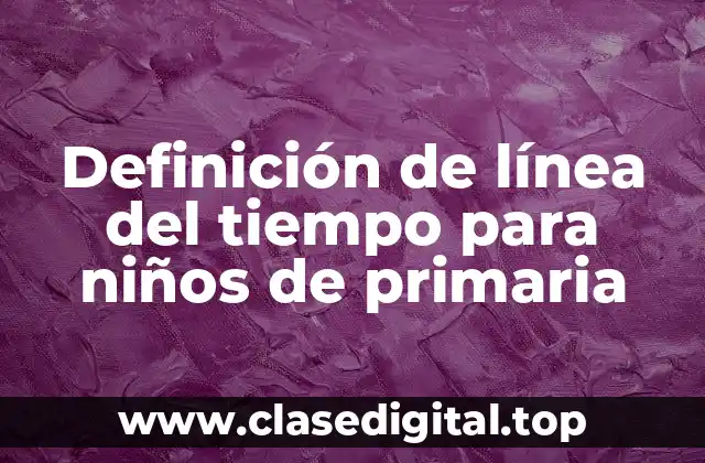 Definición de línea del tiempo para niños de primaria