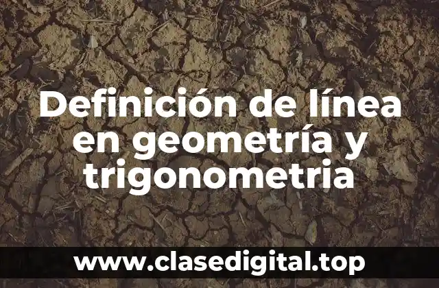 Definición de línea en geometría y trigonometria