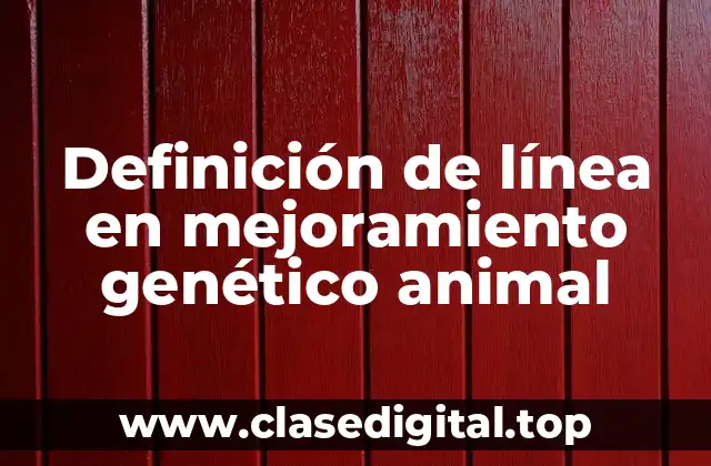 Definición de línea en mejoramiento genético animal