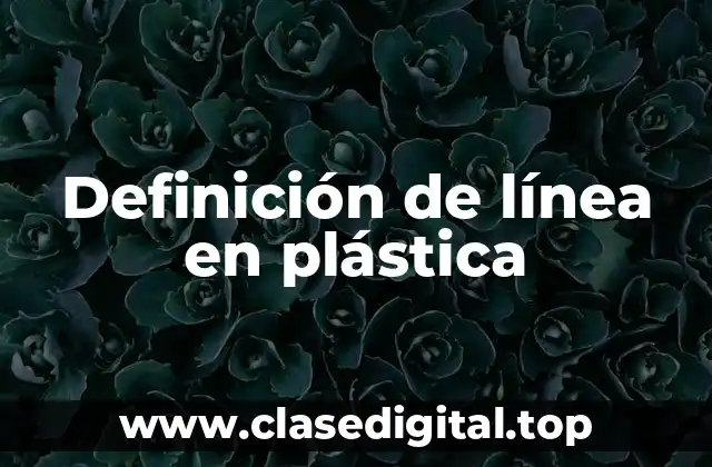 Definición de línea en plástica