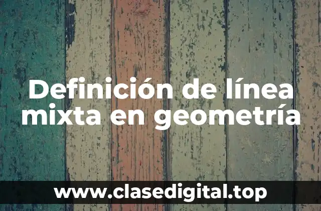 Definición de línea mixta en geometría
