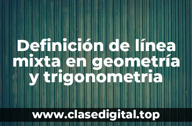 Definición de línea mixta en geometría y trigonometria