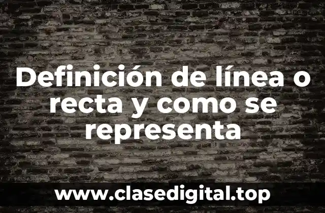 Definición de línea o recta y como se representa