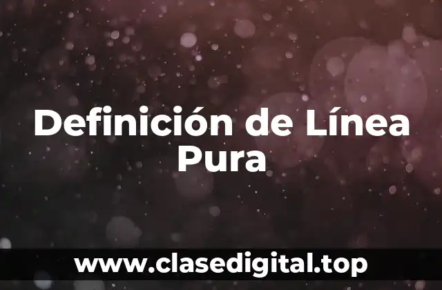Definición de Línea Pura
