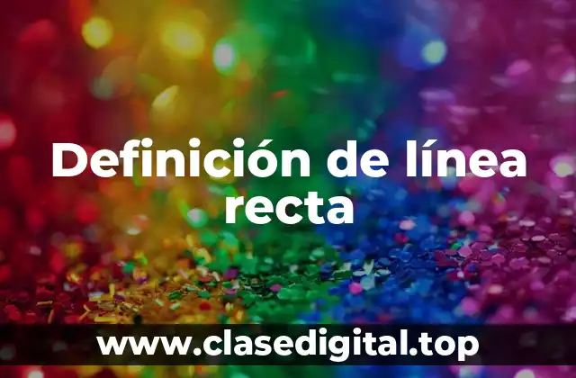 Definición técnica de línea recta