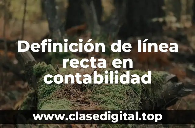 Definición de línea recta en contabilidad
