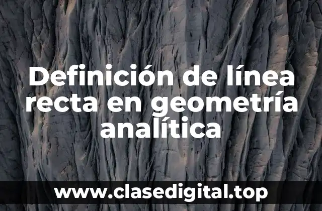 Definición de línea recta en geometría analítica