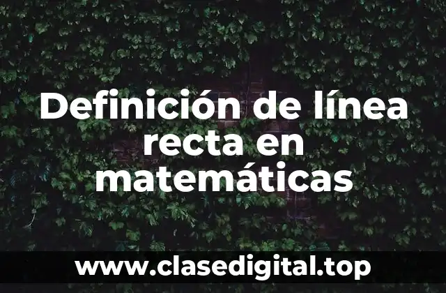 Definición de línea recta en matemáticas