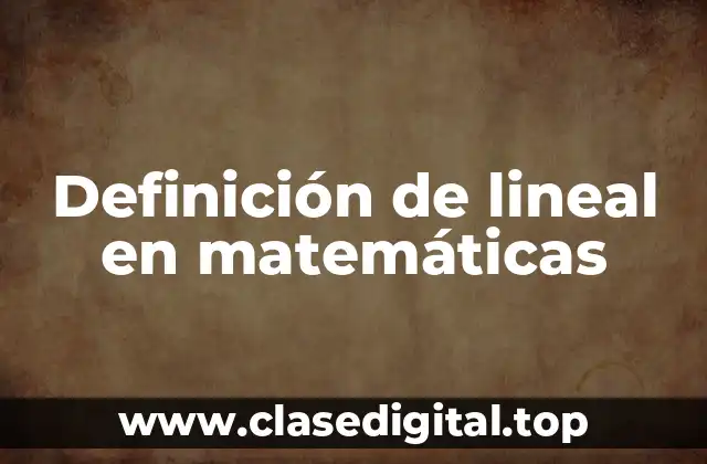 Definición de lineal en matemáticas
