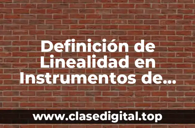 Definición de Linealidad en Instrumentos de Medición