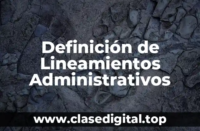 Definición de Lineamientos Administrativos