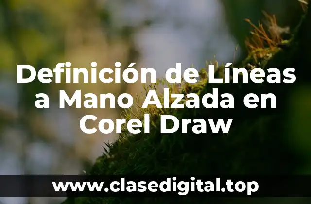 Definición de Líneas a Mano Alzada en Corel Draw