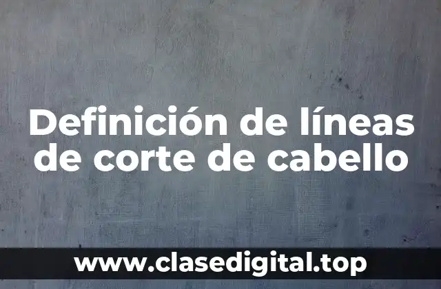 Definición de líneas de corte de cabello