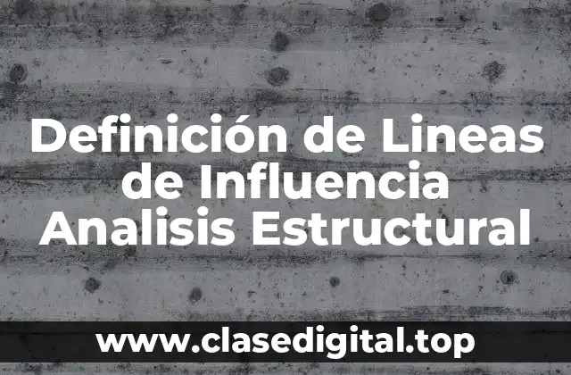 Definición de Lineas de Influencia Analisis Estructural
