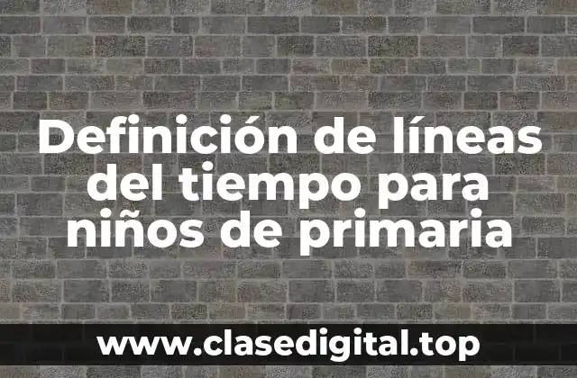 Definición de líneas del tiempo para niños de primaria