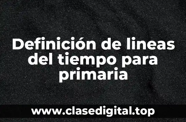 Ejemplos de líneas del tiempo para primaria