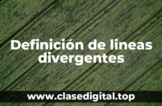 Definición de lineas divergentes