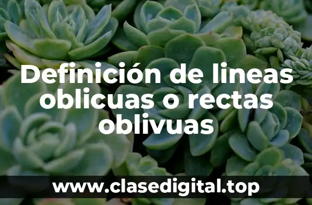 Definición de lineas oblicuas o rectas oblivuas