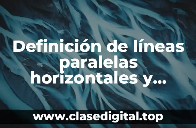 Definición de líneas paralelas horizontales y verticales
