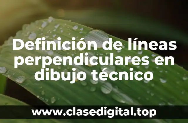 Definición de líneas perpendiculares en dibujo técnico