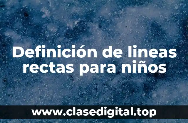 Definición de lineas rectas para niños