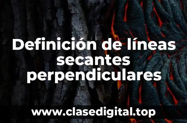 Definición de líneas secantes perpendiculares