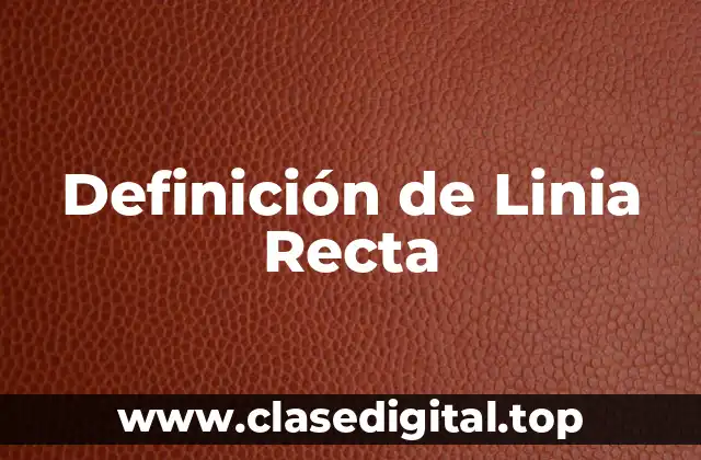 Definición de Linia Recta