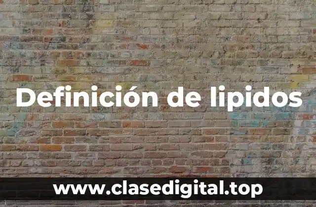 Definición de lipidos