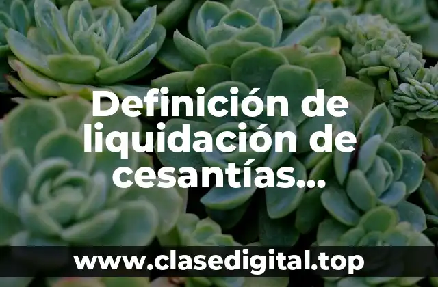 Definición de liquidación de cesantías retroactivas