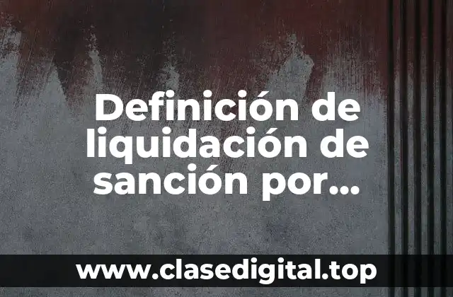 Ejemplos de liquidación de sanción por extemporaneidad