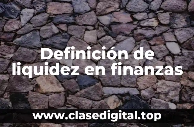 📗 Definición técnica de liquidez en finanzas