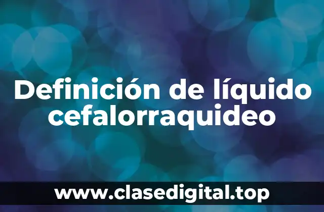 Definición de líquido cefalorraquideo