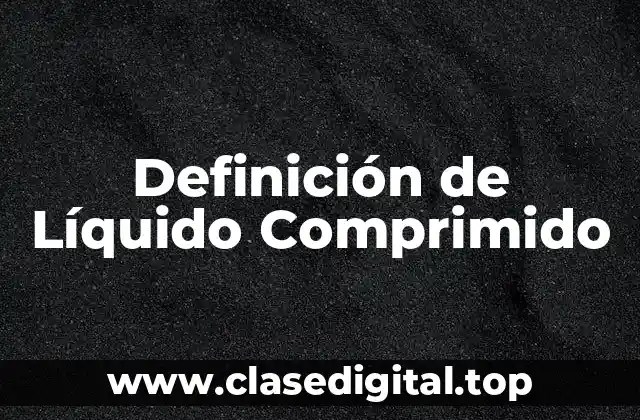 Definición de Líquido Comprimido