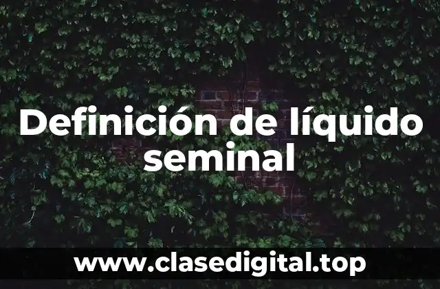 📗 Definición técnica de líquido seminal
