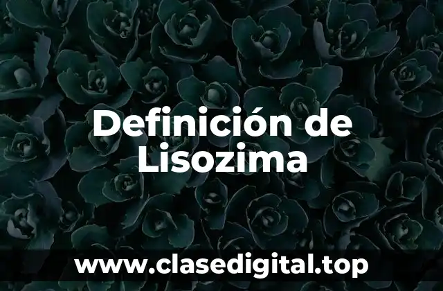 Definición de Lisozima