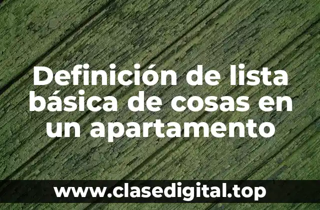 Definición de lista básica de cosas en un apartamento