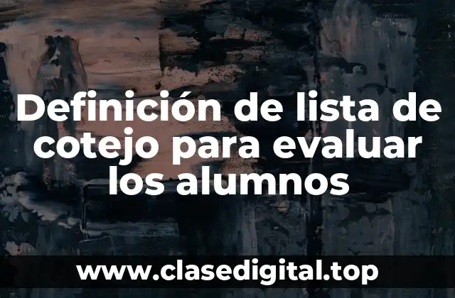 Ejemplos de lista de cotejo para evaluar los alumnos