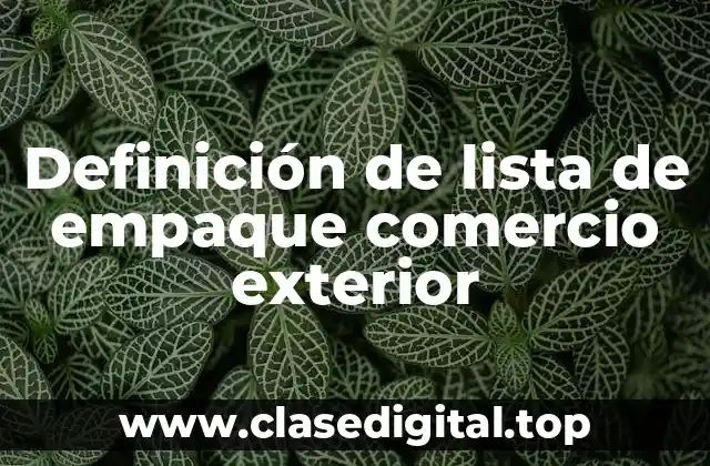 Definición de lista de empaque comercio exterior