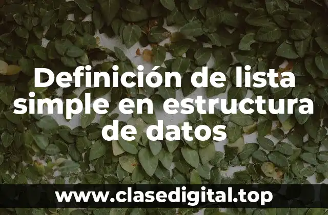 Definición de lista simple en estructura de datos