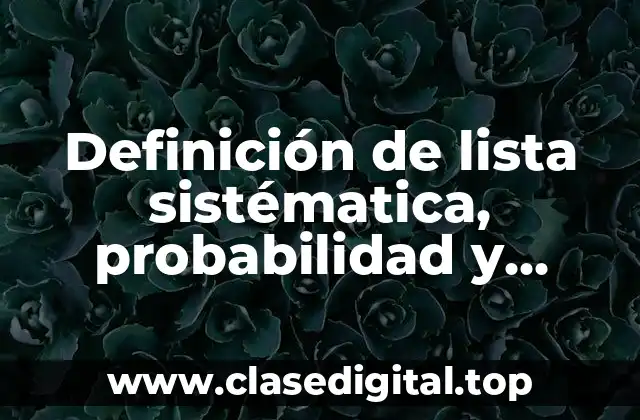 Definición de lista sistématica, probabilidad y estadística