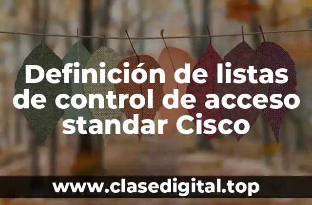 Definición de listas de control de acceso standar Cisco