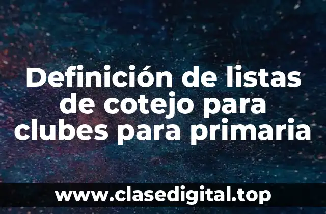 Definición de listas de cotejo para clubes para primaria
