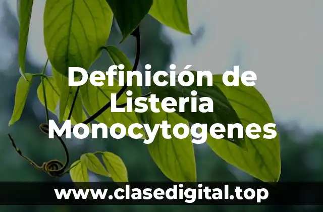 Definición de Listeria Monocytogenes