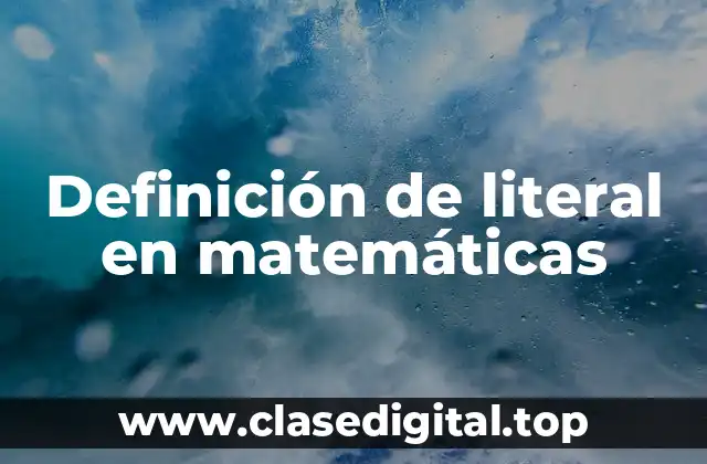 Definición de literal en matemáticas