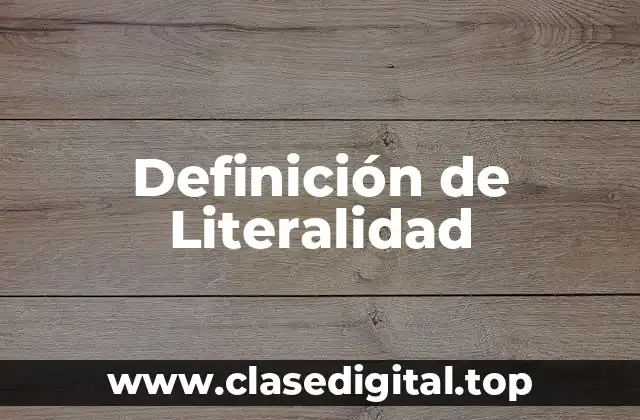 Definición de Literalidad