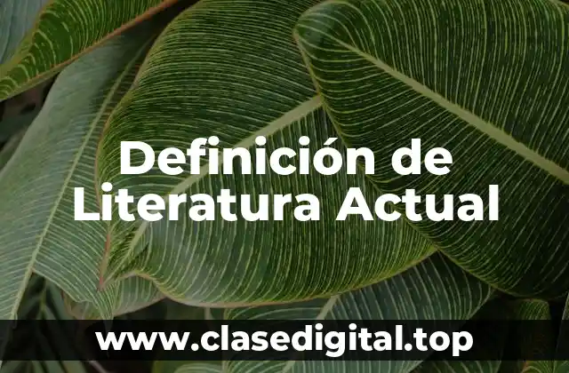 📗 Definición técnica de Literatura Actual
