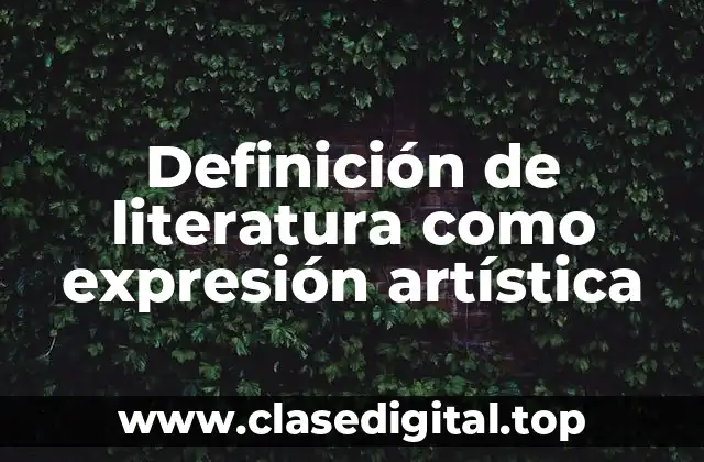 Definición de literatura como expresión artística